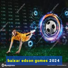 baixar edson gomes 2024